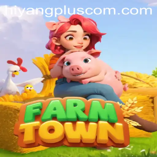 Exploring FarmTown: A Comprehensive Guide with Insights on Hiyangplus